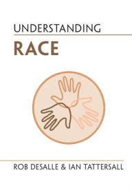 Title: Understanding Race, Author: Rob DeSalle