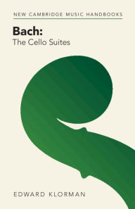 Title: Bach: The Cello Suites, Author: Edward Klorman