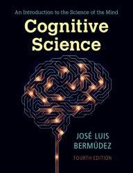 Title: Cognitive Science: An Introduction to the Science of the Mind, Author: José Luis Bermúdez