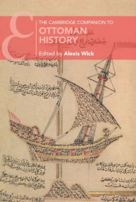 Title: The Cambridge Companion to Ottoman History, Author: Alexis Wick