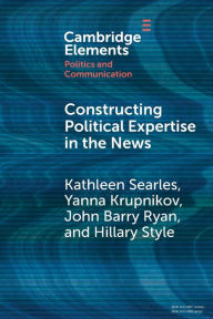 Title: Constructing Political Expertise in the News, Author: Kathleen Searles