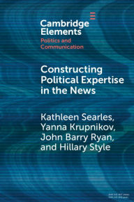 Title: Constructing Political Expertise in the News, Author: Kathleen Searles