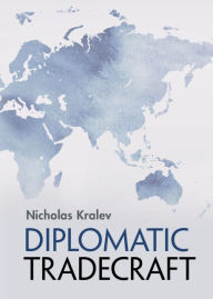 Title: Diplomatic Tradecraft, Author: Nicholas Kralev