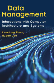 Title: Data Management: Interactions with Computer Architecture and Systems, Author: Xiaodong Zhang
