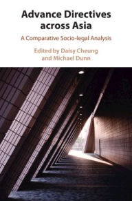 Title: Advance Directives Across Asia: A Comparative Socio-legal Analysis, Author: Daisy Cheung