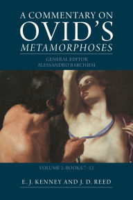 Title: A Commentary on Ovid's Metamorphoses: Volume 2, Books 7-12, Author: E. J. Kenney