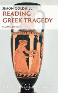 Title: Reading Greek Tragedy, Author: Simon Goldhill