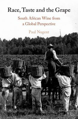 Race, Taste and the Grape: South African Wine from a Global Perspective