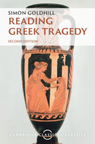 Title: Reading Greek Tragedy, Author: Simon Goldhill