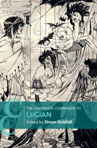 Title: The Cambridge Companion to Lucian, Author: Simon Goldhill