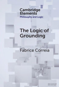 Title: The Logic of Grounding, Author: Fabrice Correia