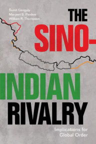 Title: The Sino-Indian Rivalry: Implications for Global Order, Author: Sumit Ganguly
