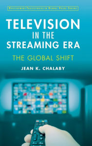 Title: Television in the Streaming Era, Author: Jean Chalaby