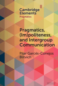 Title: Pragmatics, (Im)Politeness, and Intergroup Communication: A Multilayered, Discursive Analysis of Cancel Culture, Author: Pilar G. Blitvich