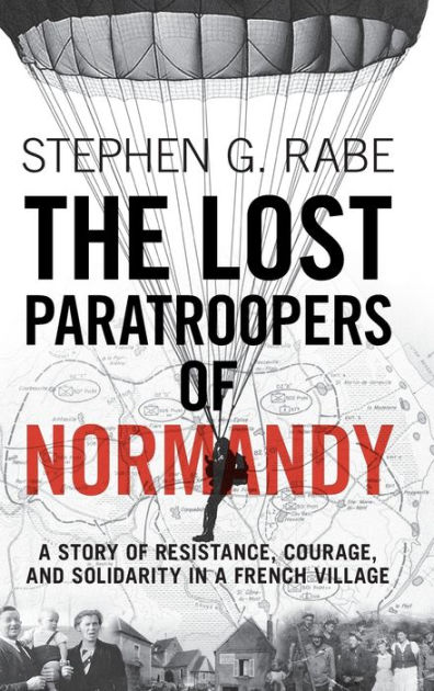The Lost Paratroopers of Normandy: A Story of Resistance, Courage