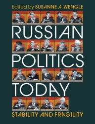 Title: Russian Politics Today: Stability and Fragility, Author: Susanne A. Wengle