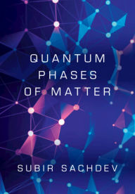 Title: Quantum Phases of Matter, Author: Subir Sachdev