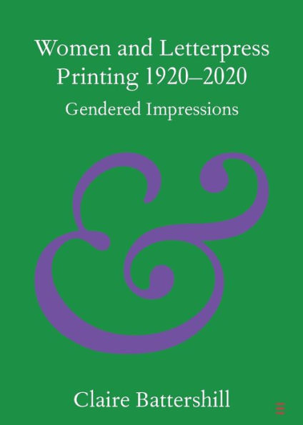 Women and Letterpress Printing 1920-2020: Gendered Impressions