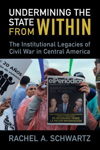 Undermining the State from Within: The Institutional Legacies of Civil War in Central America
