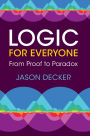 Logic for Everyone: From Proof to Paradox