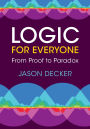 Logic for Everyone: From Proof to Paradox