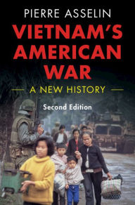 Title: Vietnam's American War: A New History, Author: Pierre Asselin