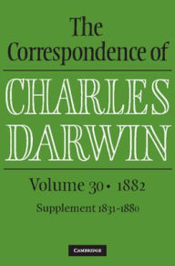 Title: The Correspondence of Charles Darwin: Volume 30, 1882, Author: Charles Darwin