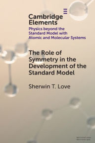 Title: The Role of Symmetry in the Development of the Standard Model, Author: Sherwin T. Love