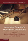 Amending America's Unwritten Constitution