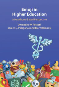 Title: Emoji in Higher Education: A Healthcare-Based Perspective, Author: Omonpee W. Petcoff