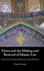 Fatwa and the Making and Renewal of Islamic Law: From the Classical Period to the Present