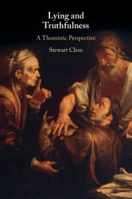 Title: Lying and Truthfulness: A Thomistic Perspective, Author: Stewart Clem