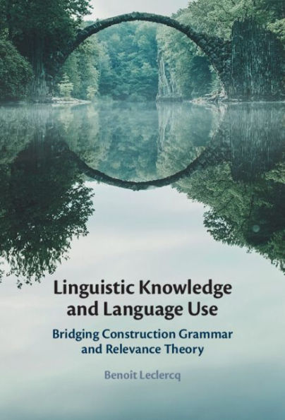 Linguistic Knowledge and Language Use: Bridging Construction Grammar and Relevance Theory