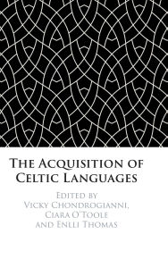Title: The Acquisition of Celtic Languages, Author: Vicky Chondrogianni