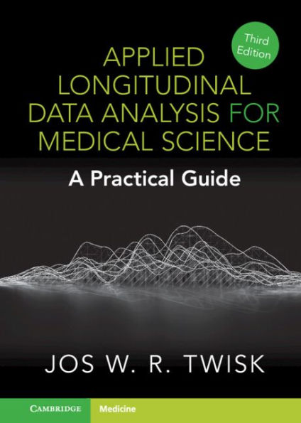 Applied Longitudinal Data Analysis for Medical Science: A Practical Guide