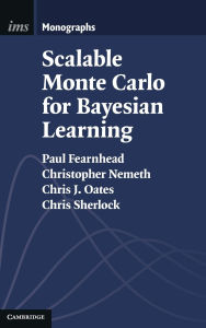Title: Scalable Monte Carlo for Bayesian Learning, Author: Paul Fearnhead