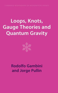 Title: Loops, Knots, Gauge Theories and Quantum Gravity, Author: Rodolfo Gambini