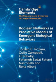 Title: Boolean Networks as Predictive Models of Emergent Biological Behaviors, Author: Jordan C. Rozum
