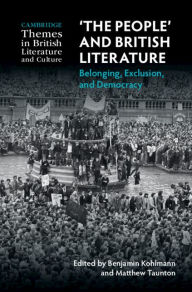 Title: 'The People' and British Literature: Belonging, Exclusion, and Democracy, Author: Benjamin Kohlmann