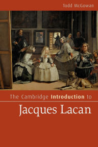 Title: The Cambridge Introduction to Jacques Lacan, Author: Todd McGowan