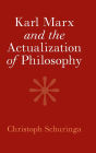 Karl Marx and the Actualization of Philosophy