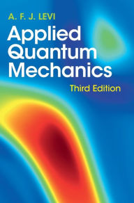 Title: Applied Quantum Mechanics, Author: A. F. J. Levi