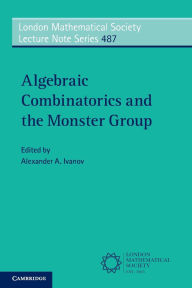 Title: Algebraic Combinatorics and the Monster Group, Author: Alexander A. Ivanov