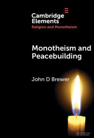 Title: Monotheism and Peacebuilding, Author: John D Brewer