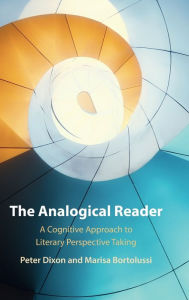 Title: The Analogical Reader: A Cognitive Approach to Literary Perspective Taking, Author: Peter Dixon