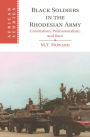 Black Soldiers in the Rhodesian Army: Colonialism, Professionalism, and Race