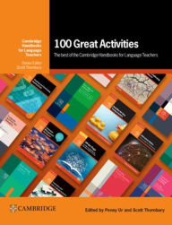 Title: 100 Great Activities: The Best of the Cambridge Handbooks for Language Teachers, Author: Penny Ur