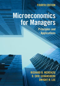 Title: Microeconomics for Managers: Principles and Applications, Author: Richard B. McKenzie