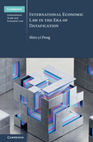 Title: International Economic Law in the Era of Datafication, Author: Shin-yi Peng