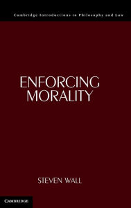 Title: Enforcing Morality, Author: Steven Wall